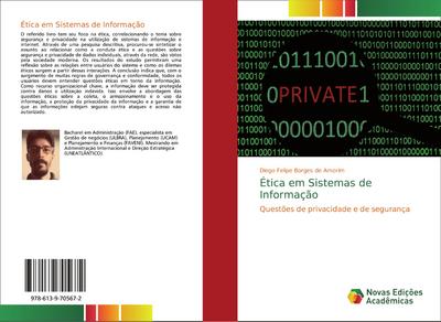 Ética em Sistemas de Informação : Questões de privacidade e de segurança - Diego Felipe Borges de Amorim