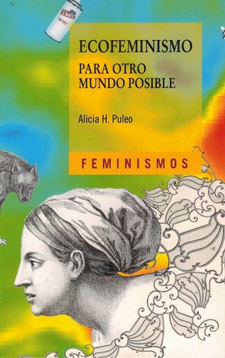 Ecofeminismo para otro mundo posible. - Puleo, Alicia H.