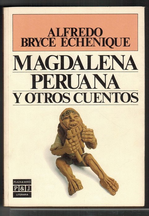 Magdalena peruana y otros cuentos - Bryce Echenique, Alfredo [Lima, 1939]