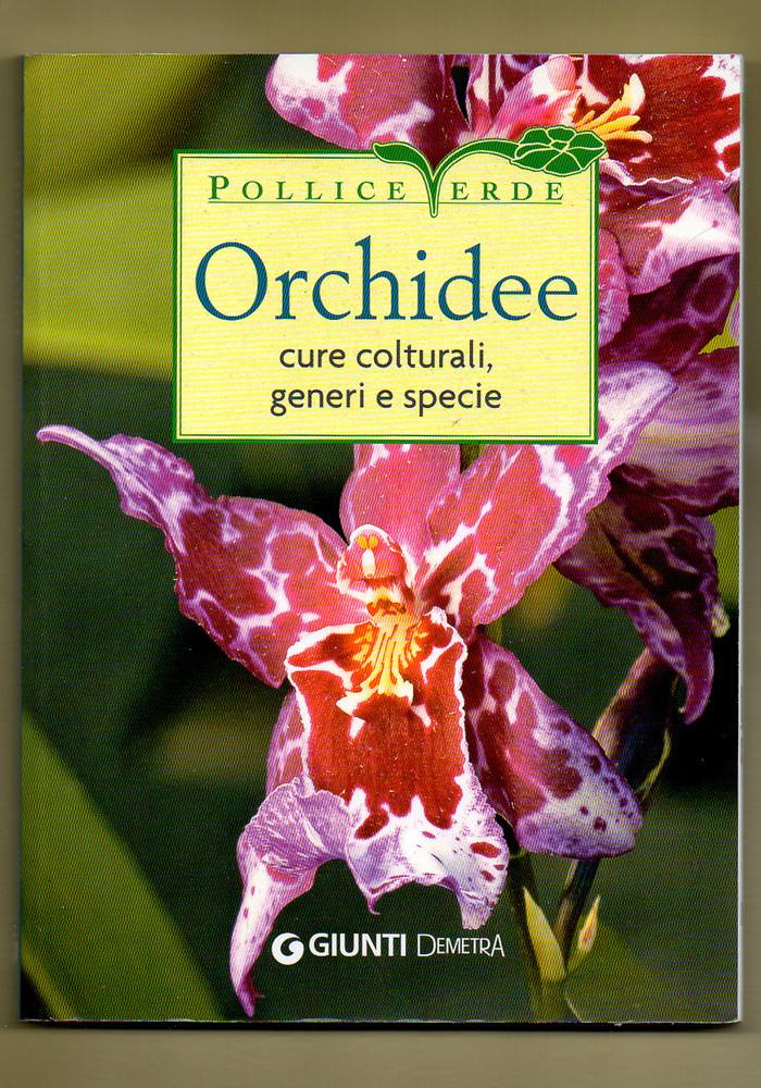 Orchidee. Cure colturali, generi e specie - Stefano Milillo; Gianmaria Conte