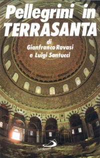 Pellegrini in Terrasanta - Ravasi, Gianfranco Santucci, Luigi