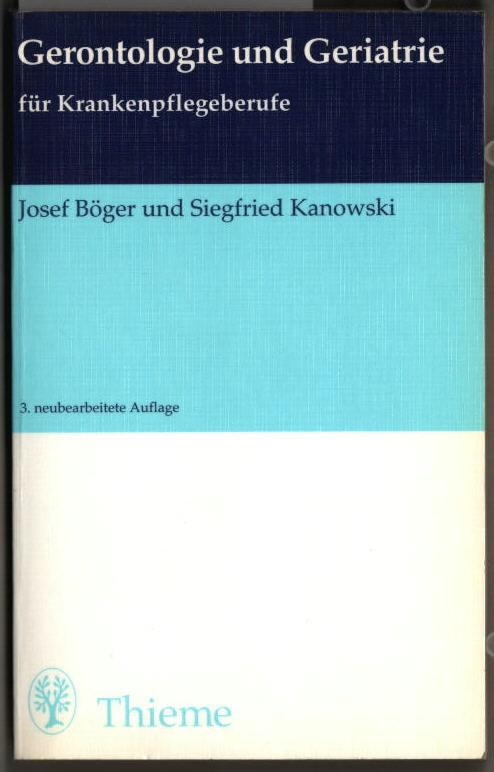 Gerontologie und Geriatrie für Krankenpflegeberufe : 36 Tabellen. Josef Böger ; Siegfried Kanowski. - Böger, Josef (Verfasser) und Siegfried Kanowski