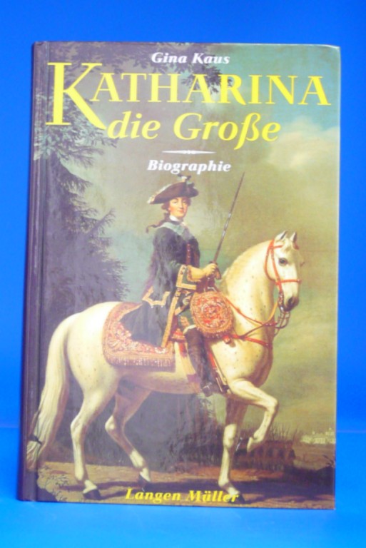 Katharina die Grosse. - Biographie - Gina Kaus