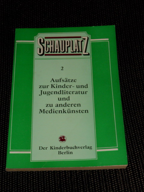 Schauplatz; Teil: 2 - Aufsätze zur Kinder- und Jugendliteratur und zu anderen Medienkünsten.