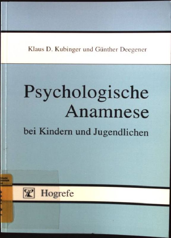 Psychologische Anamnese bei Kindern und Jugendlichen. - Kubinger, Klaus D. und Günther Deegener