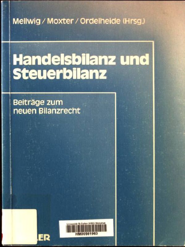 Handelsbilanz und Steuerbilanz. Beiträge zum neuen Bilanzrecht ; Bd. 2; Frankfurter Betriebswirtschaftliches Forum: Frankfurter Betriebswirtschaftliches Forum an der Johann-Wolfgang-Goethe-Universität ; Bd. 2 - Mellwig, Winfried