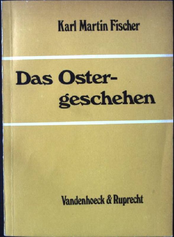 Das Ostergeschehen. - Fischer, Karl Martin