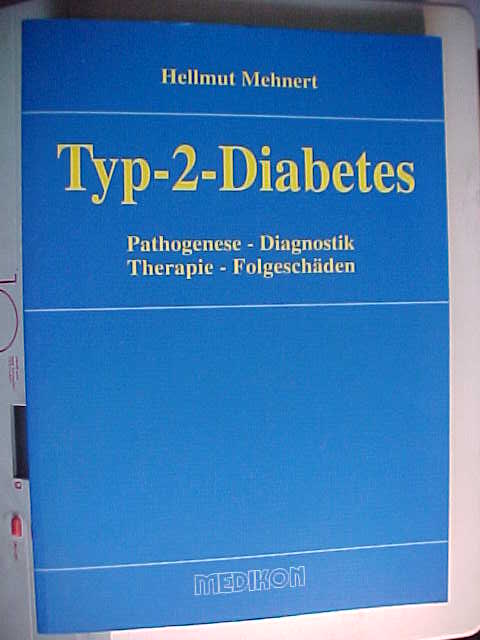 Typ-2-Diabetes : Pathogenese - Diagnostik - Therapie - Folgeschäden. - Mehnert, Hellmut: