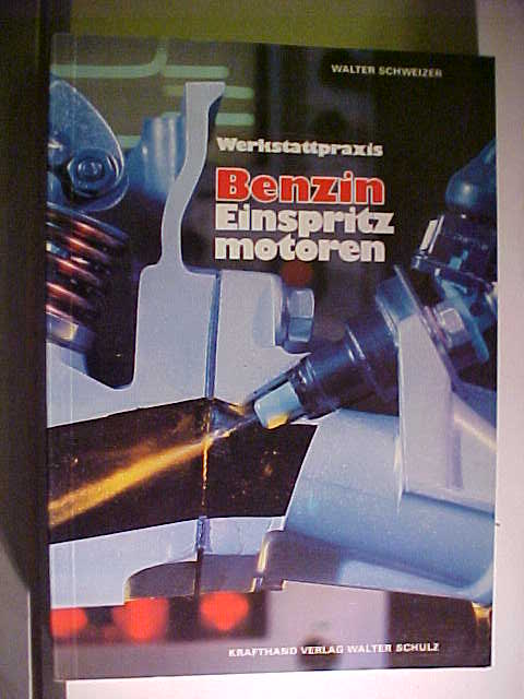 Werkstattpraxis . - Bad Wörishofen : Krafthand-Verl. Schulz Benzin-Einspritzmotoren. Teil: Benzin-Einspritzmotoren. - Schweizer, Walter