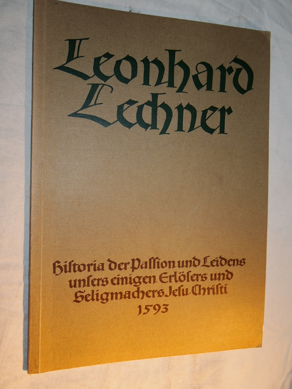 Lechner Leonhard Werke Band 12 Historia der Passion und Leidens unsers