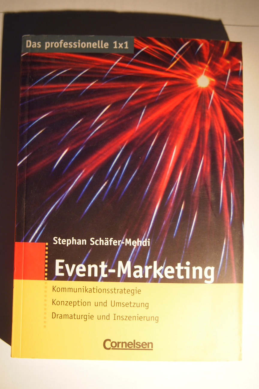 Event-Marketing : Kommunikationsstrategie ; Konzeption und Umsetzung ; Dramaturgie und Inszenierung. - Schäfer-Mehdi, Stephan