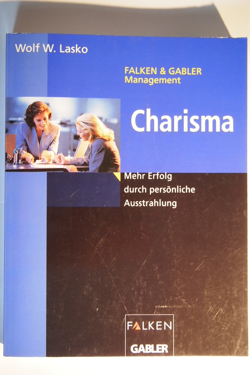 Charisma : mehr Erfolg durch persönliche Ausstrahlung. - Lasko, Wolf W. [1953-]