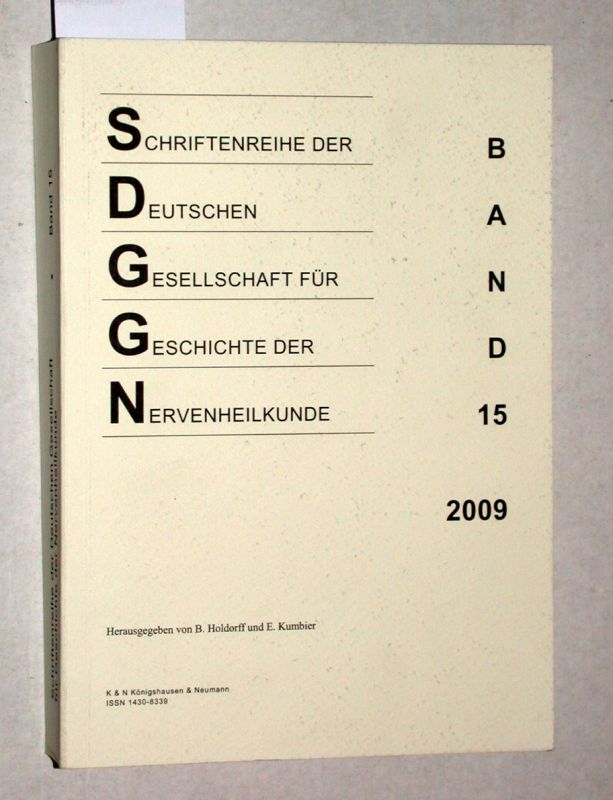 Schriftenreihe der Deutschen Gesellschaft für Geschichte der Nervenheilkunde, Band 15. - Holdorff, B./ Kumbier, E. (Hrsg.)