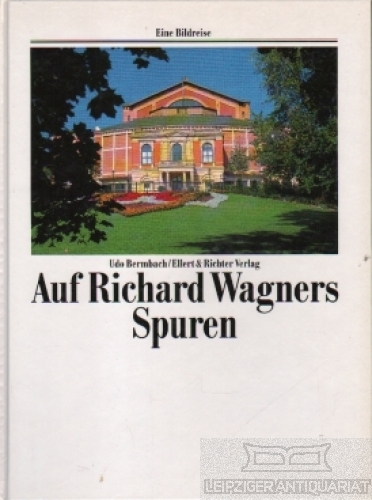 Auf Richard Wagners Spuren - Bermbach, Udo