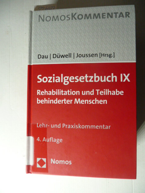 Sozialgesetzbuch IX : Rehabilitation und Teilhabe behinderter Menschen ; Handkommentar ; (Lehr- und Praxiskommentar) - Dirk H. Dau, Franz Josef Düwell, Jacob Joussen (Hrsg.)