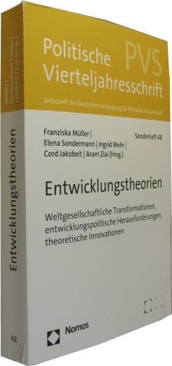 Entwicklungstheorien. Weltgesellschaftliche Transformationen, entwicklungspolitische Herausforderungen, theoretische Innovationen. - Müller, Franziska u.a. (Hrsg.)