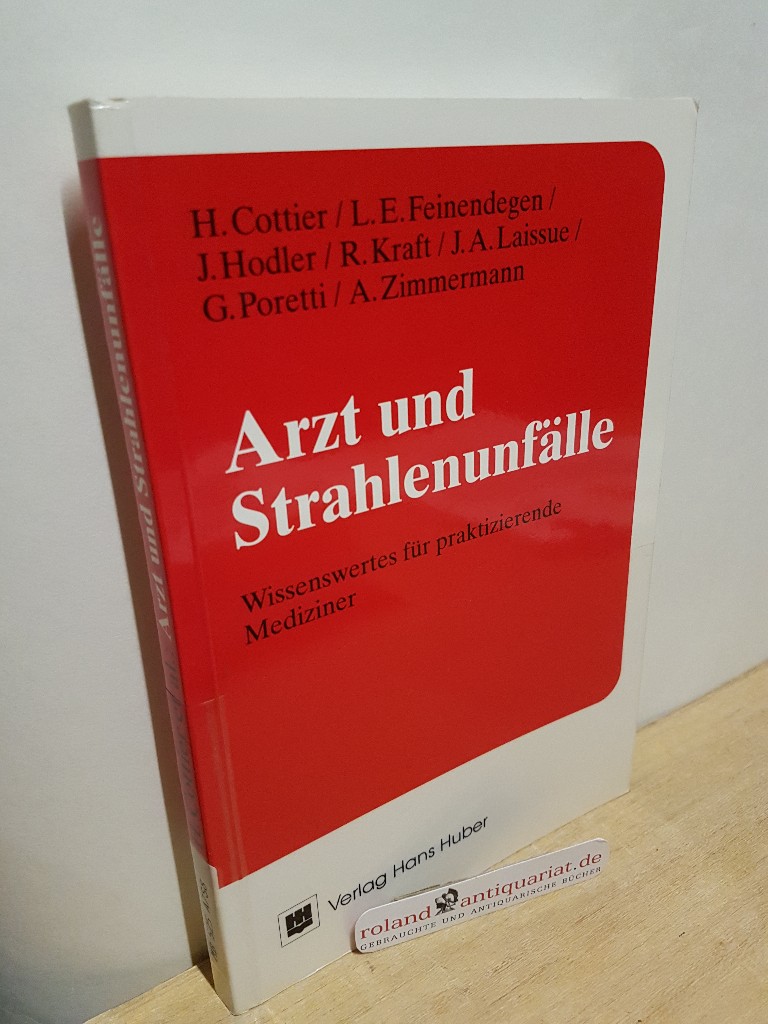 Arzt und Strahlenunfälle : Wissenswertes für praktizierende Mediziner / H. Cottier . - Cottier, Hans