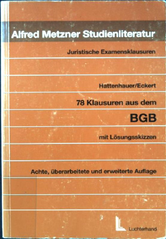 78 Klausuren aus dem BGB : mit Lösungsskizzen. Juristische Examensklausuren ; Bd. 1 - Hattenhauer, Hans und Jörn Eckert