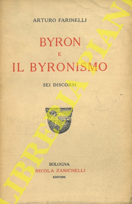 Byron e il byronismo. Sei discorsi. by FARINELLI Arturo -: (1924 ...
