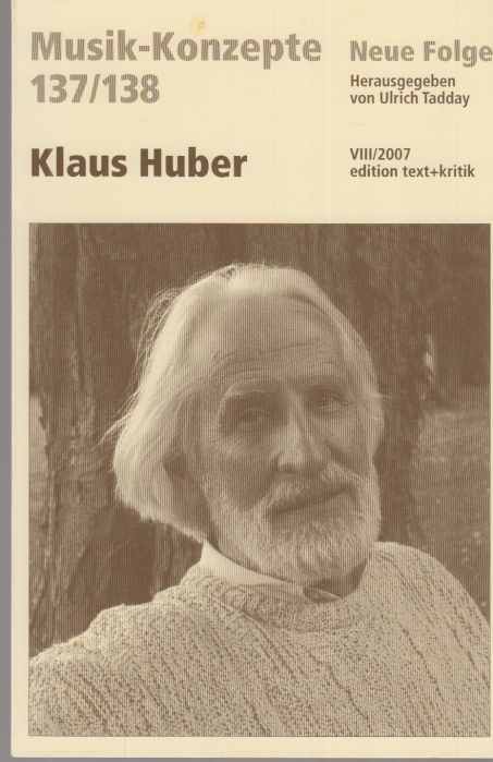 Klaus Huber. Musik-Konzepte. 137/138. - Huber, Klaus