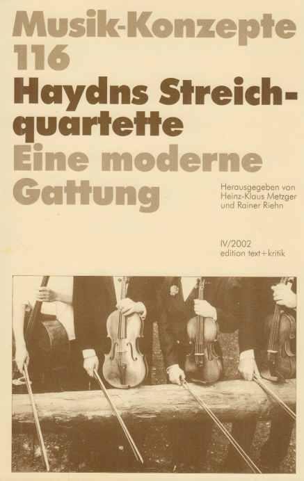 Haydns Streichquartette. Eine moderne Gattung. Musik-Konzepte. 116. Hrsg. v. Rainer Riehn u.a. - Haydn, Joseph