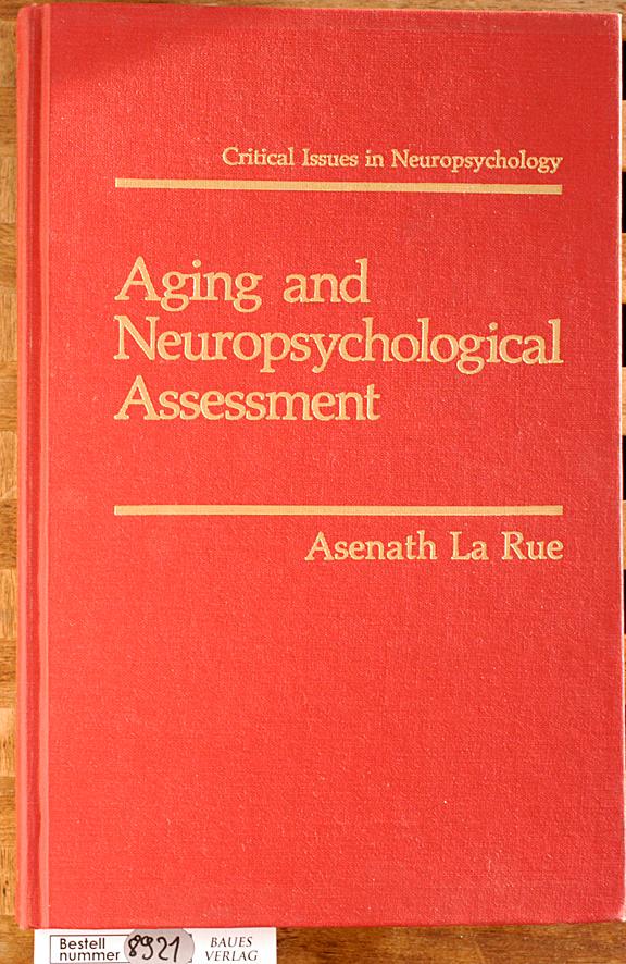 Aging and Neuropsychological Assessment Critical Issues in Neuropsychology - La Rue, Asenath.