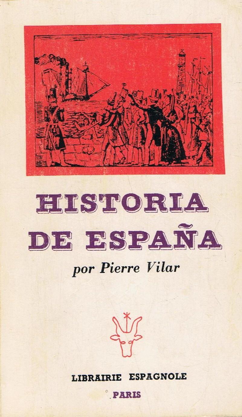 HISTORIA DE ESPAÑA - Vilar. Pierre,