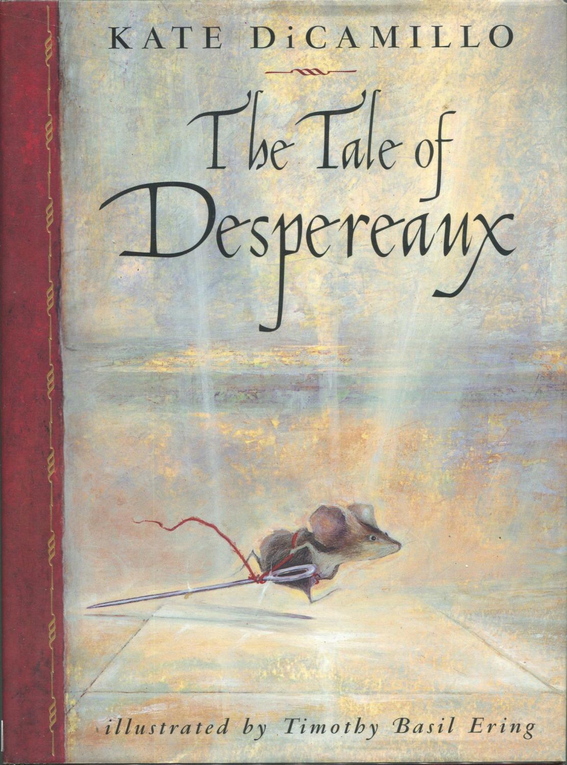 The Tale of Despereaux; Being the Story of a Mouse, a Princess, Some Soup, and a Spool of Thread - DiCamillo, Kate