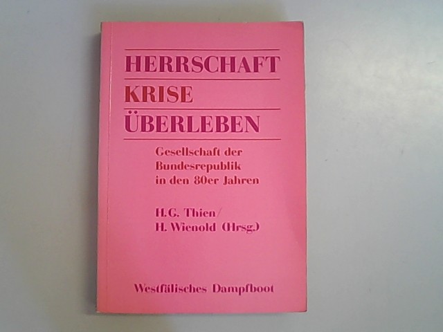 Herrschaft, Krise, Überleben. Gesellschaft der Bundesrepublik in den achtziger Jahren. - Thien, H. G. und H. Wienold