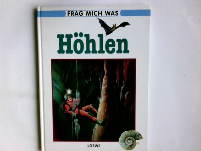 Höhlen. von Fritz R. Glunk. Ill. von Stefan Hulbe / Frag mich was ; Bd. 15 - Glunk, Fritz R. (Mitwirkender) und Stefan (Mitwirkender) Hulbe