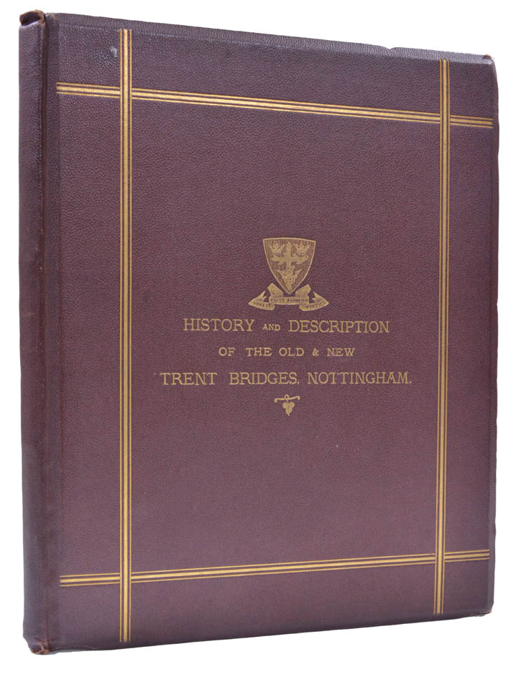 History of Old Trent Bridge, With a Descriptive Account of the New Bridge, Nottingham. Illustrated by Photographs. - TARBOTTON, M.O.