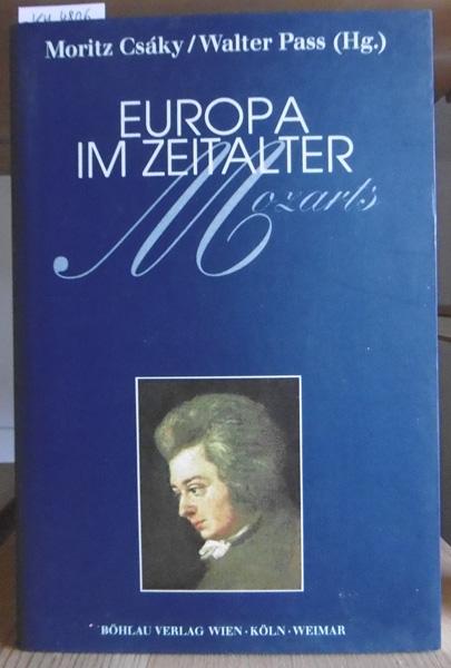 Europa im Zeitalter Mozarts. - Csáky, Moritz u. Walter Pass (Hrsg.)
