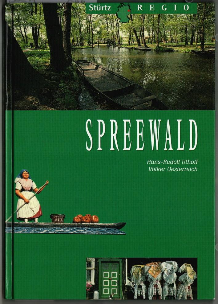 Spreewald. Texte von Volker Oesterreich. Bilder von Hans-Rudolf Uthoff / Stürtz Regio. - Oesterreich, Volker und Hans Rudolf Uthoff