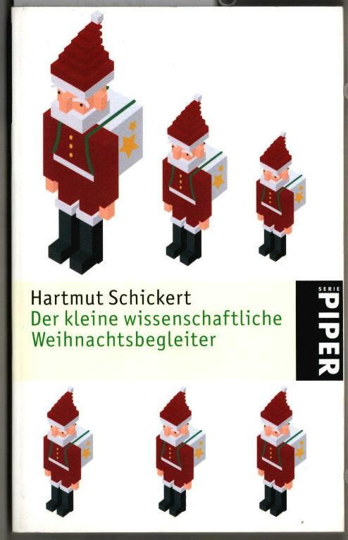 Der kleine wissenschaftliche Weihnachtsbegleiter. Hartmut Schickert / Piper ; 4835. - Schickert, Hartmut (Verfasser)
