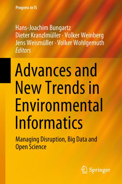 Advances and New Trends in Environmental Informatics : Managing Disruption, Big Data and Open Science - Hans-Joachim Bungartz