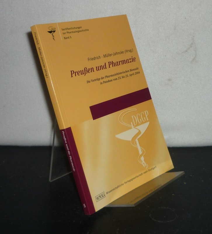 Preußen und Pharmazie. Die Vorträge der Pharmaziehistorischen Biennale in Potsdam vom 23. bis 25. April 2004. Herausgegeben von Christoph Friedrich und Wolf-Dieter Müller-Jahncke. (= Veröffentlichungen zur Pharmaziegeschichte, Band 5). - Friedrich, Christoph (Hrsg.) und Wolf-Dieter Müller-Jahncke (Hrsg.)