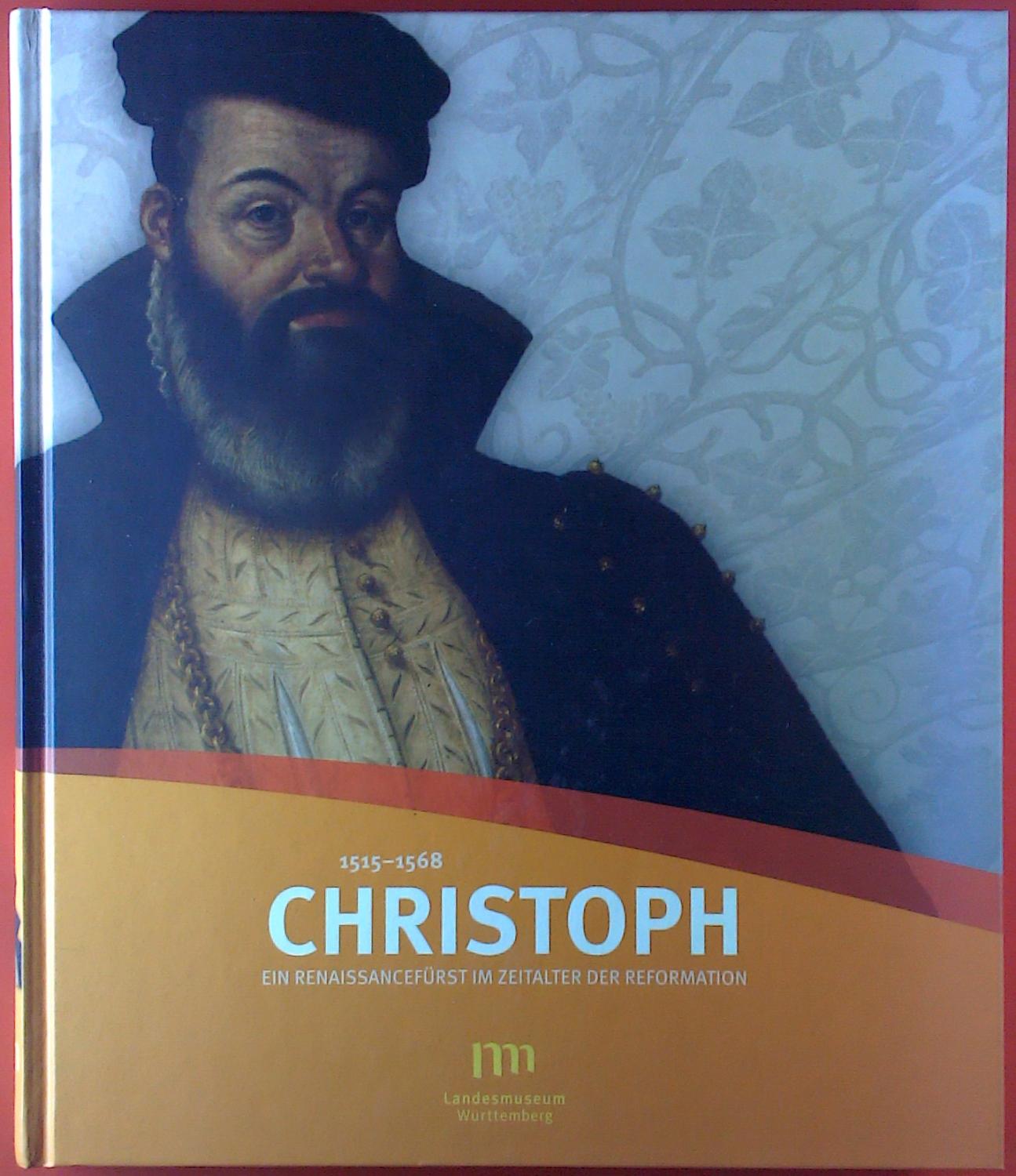 1515-1568 Christoph ein Renaissancefürst im Zeitalter der Reformation - ohne Autorenangabe