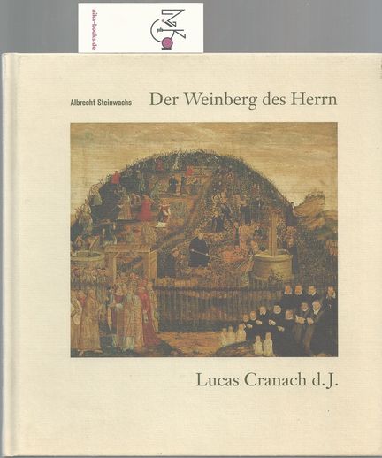 Der Weinberg des Herrn. Epitaph für Paul Eber von Lucas Granach d. J., 1569 - Steinwachs, Albrecht