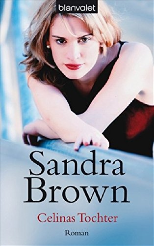 Celinas Tochter : Roman. Sandra Brown. Aus dem Amerikan. von Dinka Mrkowatschki / Goldmann ; 35002 : Blanvalet - Brown, Sandra (Verfasser)