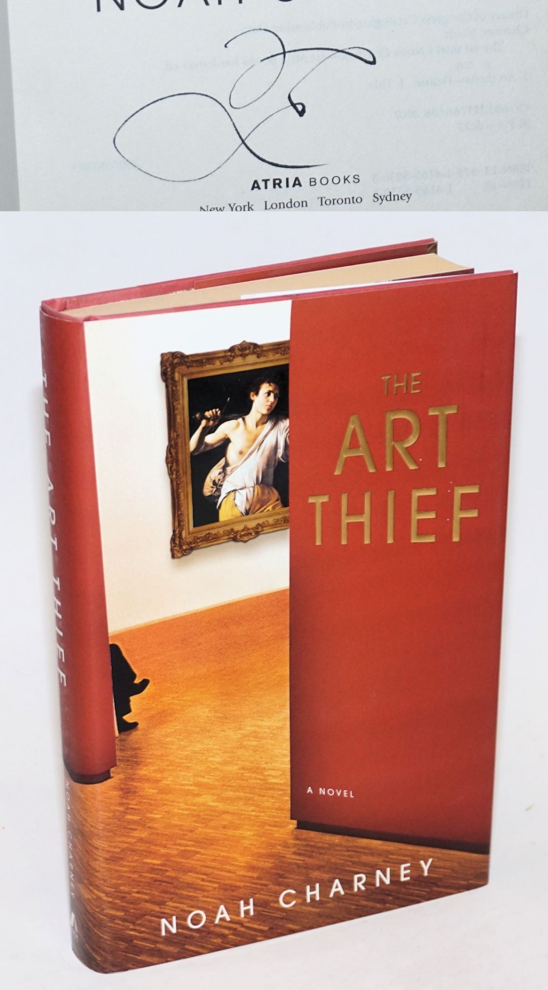 The Art Thief a novel [signed] by Charney, Noah Hardcover (2007