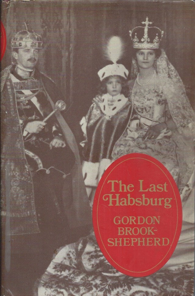 The Last Habsburg by BrookShepherd, Gordon Good Hardcover (1968