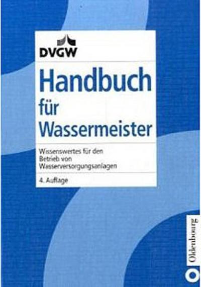 Handbuch für Wassermeister : Wissenswertes für den Betrieb von Wasserversorgungsanlagen - Dieter Weideling