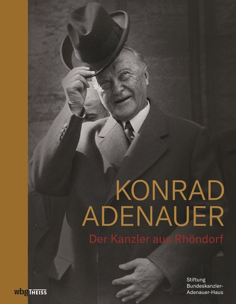 Konrad Adenauer - Der Kanzler aus Rhöndorf