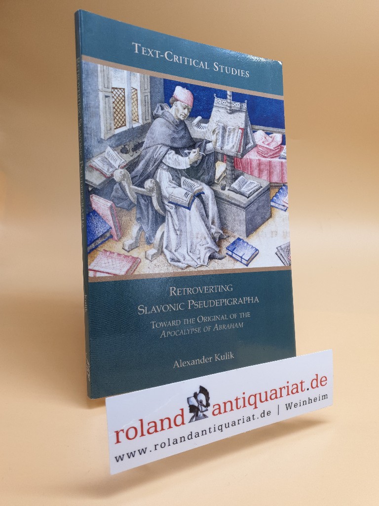 Retroverting Slavonic Pseudepigrapha. Toward the Original of the Apocalypse of Abraham. - Kulik, Alexander