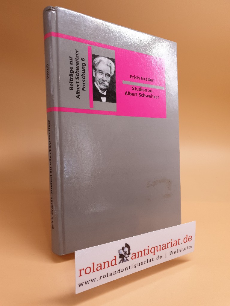 Studien zu Albert Schweitzer. Gesammelte Aufsätze. Hg. von Andreas Mühling. - Gräßer, Erich