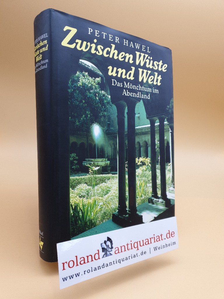 Zwischen Wüste und Welt. Das Mönchtum im Abendland. - Hawel, Peter