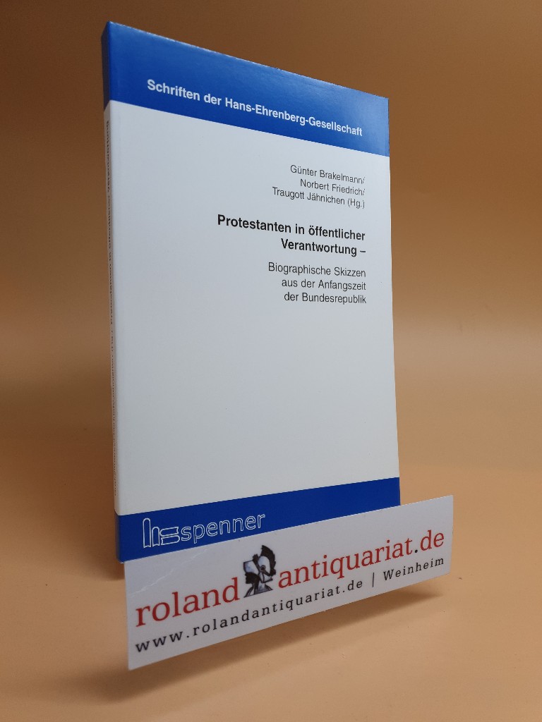 Protestanten in öffentlicher Verantwortung. Biographische Skizzen aus der Anfangszeit der Bundesrepublik. Hg. von G.Brakelmann, N. Friedrich und T.Jähnichen.