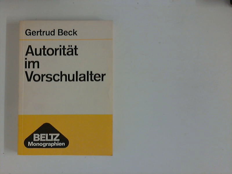 Autorität im Vorschulalter - Beck, Gertrud