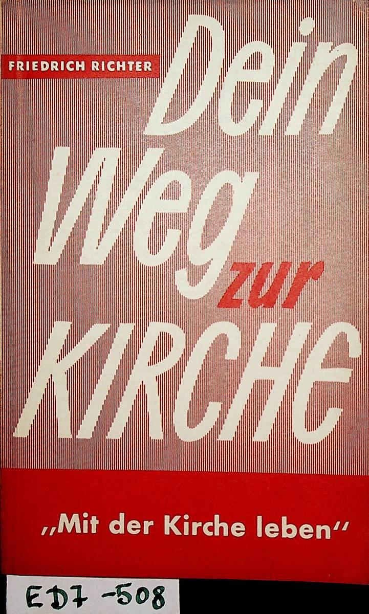 Mit Der Kirche Leben! (=Dein Weg Zur Kirche; 2. Band) Von Richter, Friedrich:: (1956