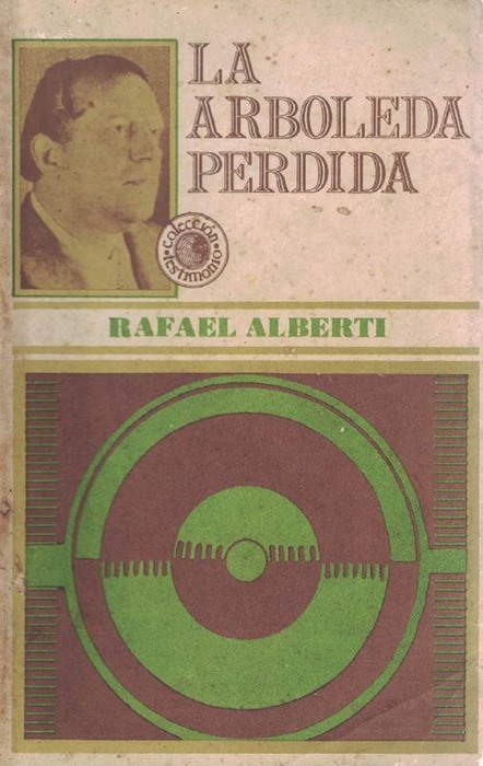 Arboleda perdida, La. Libros I y II de Memorias. - Alberti, Rafael [Puerto de Sta. María, Cádiz, 190